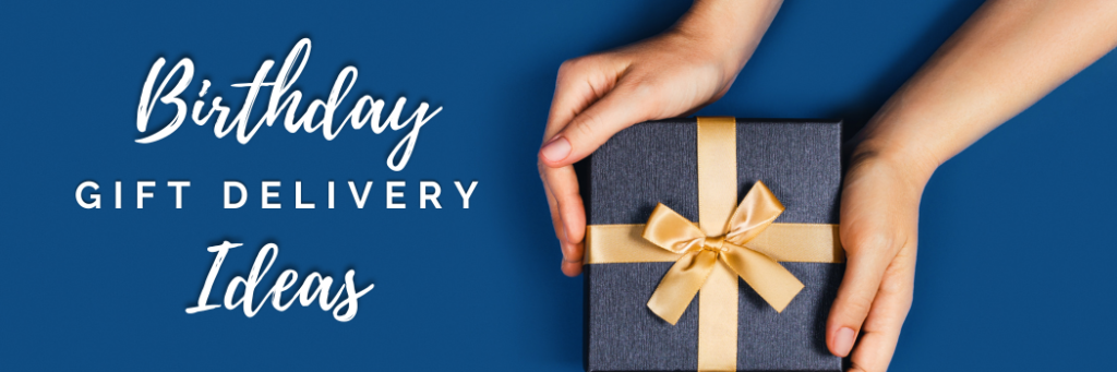 Birthday Gift Delivery Ideas