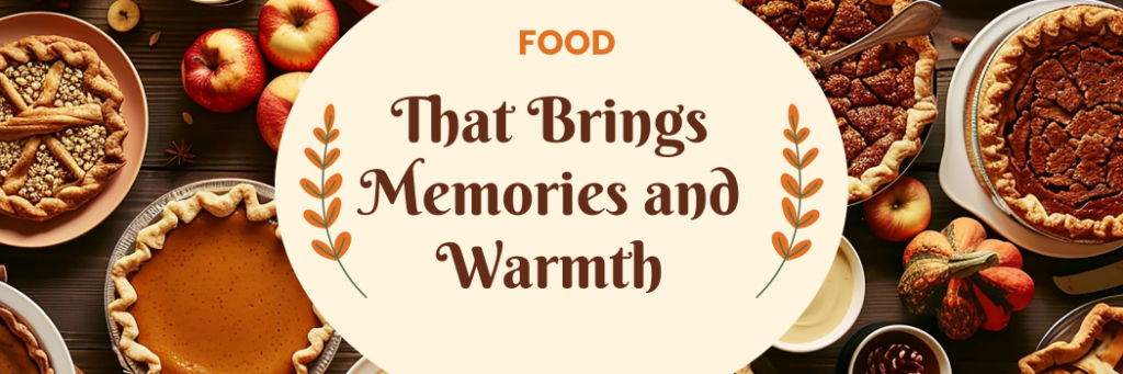 Thanksgiving food creats memories and warmth.